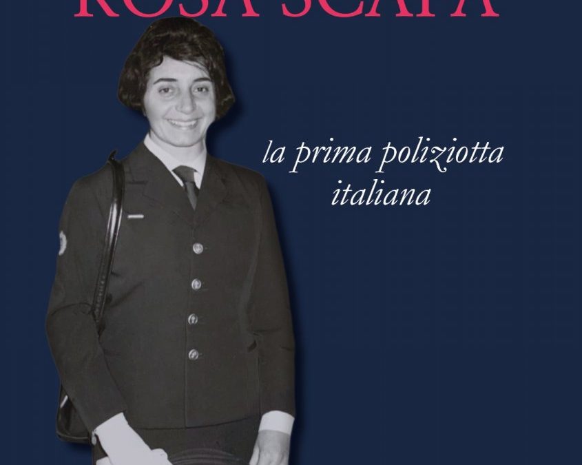 Novità culturale: Rosa Scafa, prima poliziotta in Italia